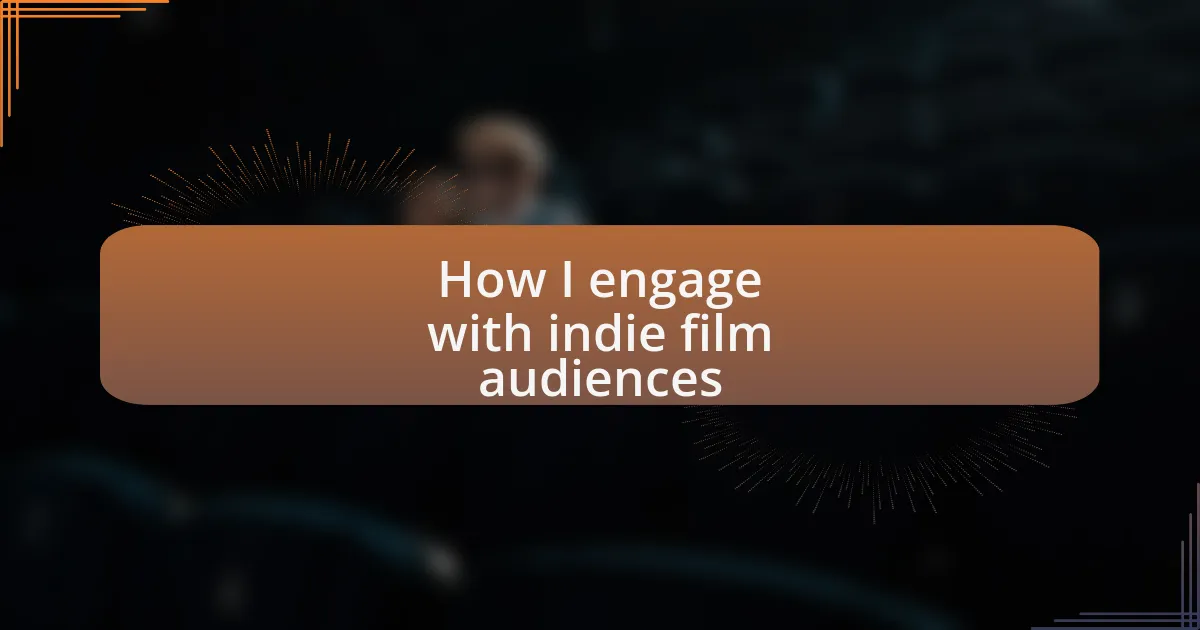 How I engage with indie film audiences