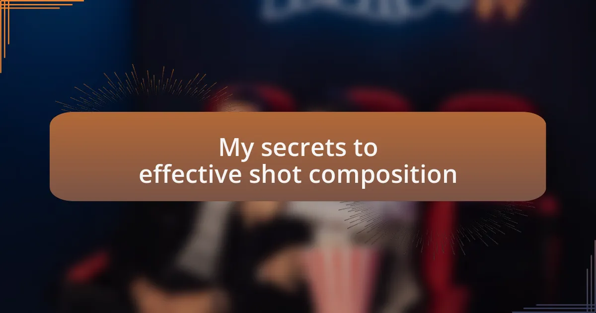 My secrets to effective shot composition