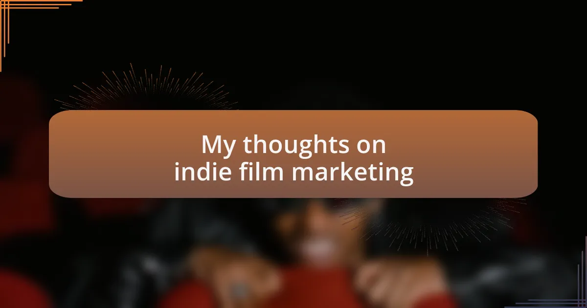 My thoughts on indie film marketing