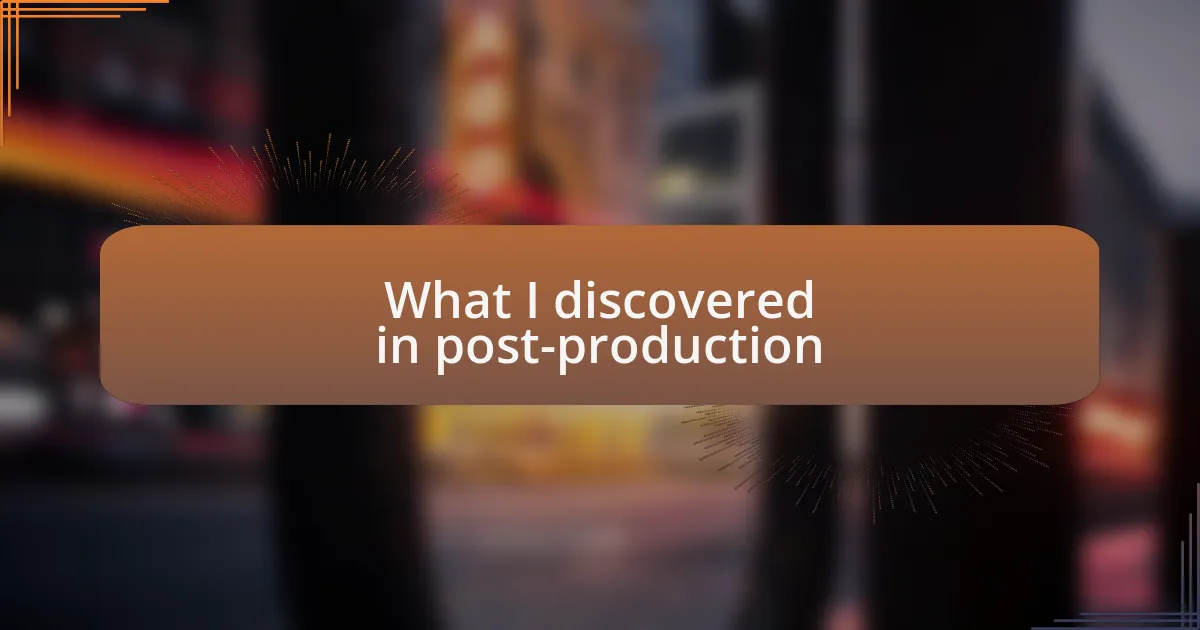 What I discovered in post-production