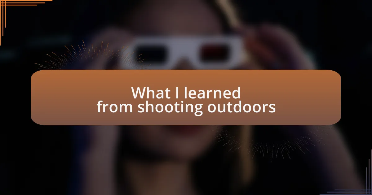 What I learned from shooting outdoors