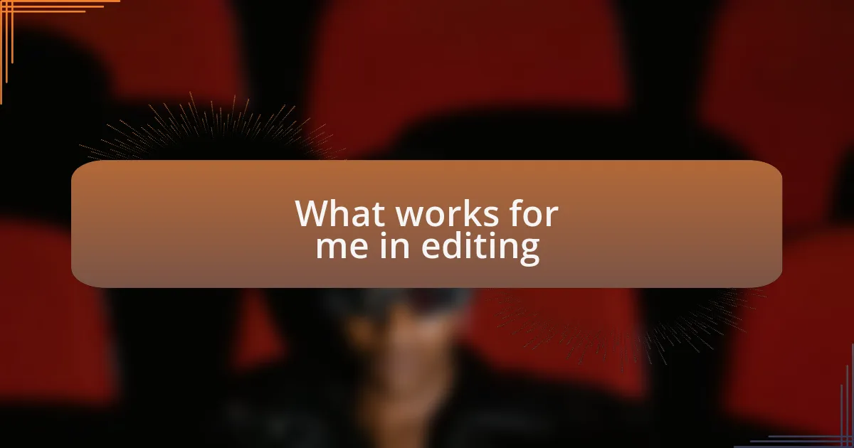 What works for me in editing