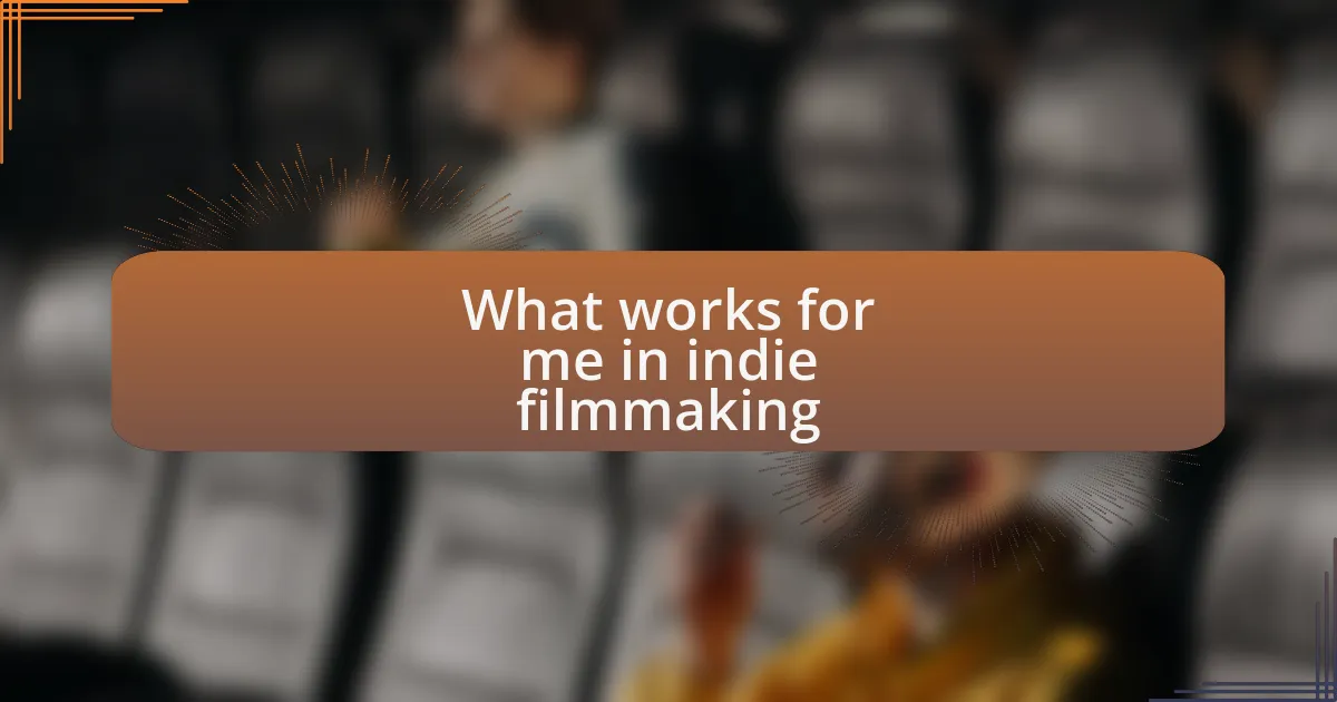 What works for me in indie filmmaking